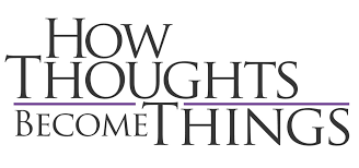 thoughts become things